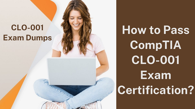 Achieving Success on your CompTIA CLO-001 Exam: Advice from Experienced Professionals