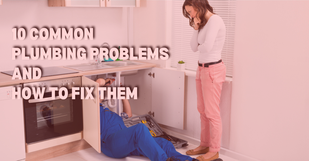 10 Common Plumbing Problems; How to Fix Them