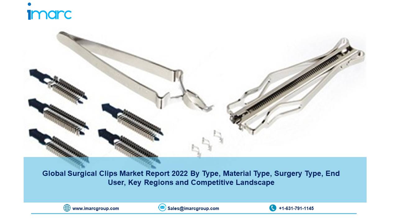 Surgical Clips Market Report 2022: Industry Share, Size, Trends, Analysis and Opportunities by 2027