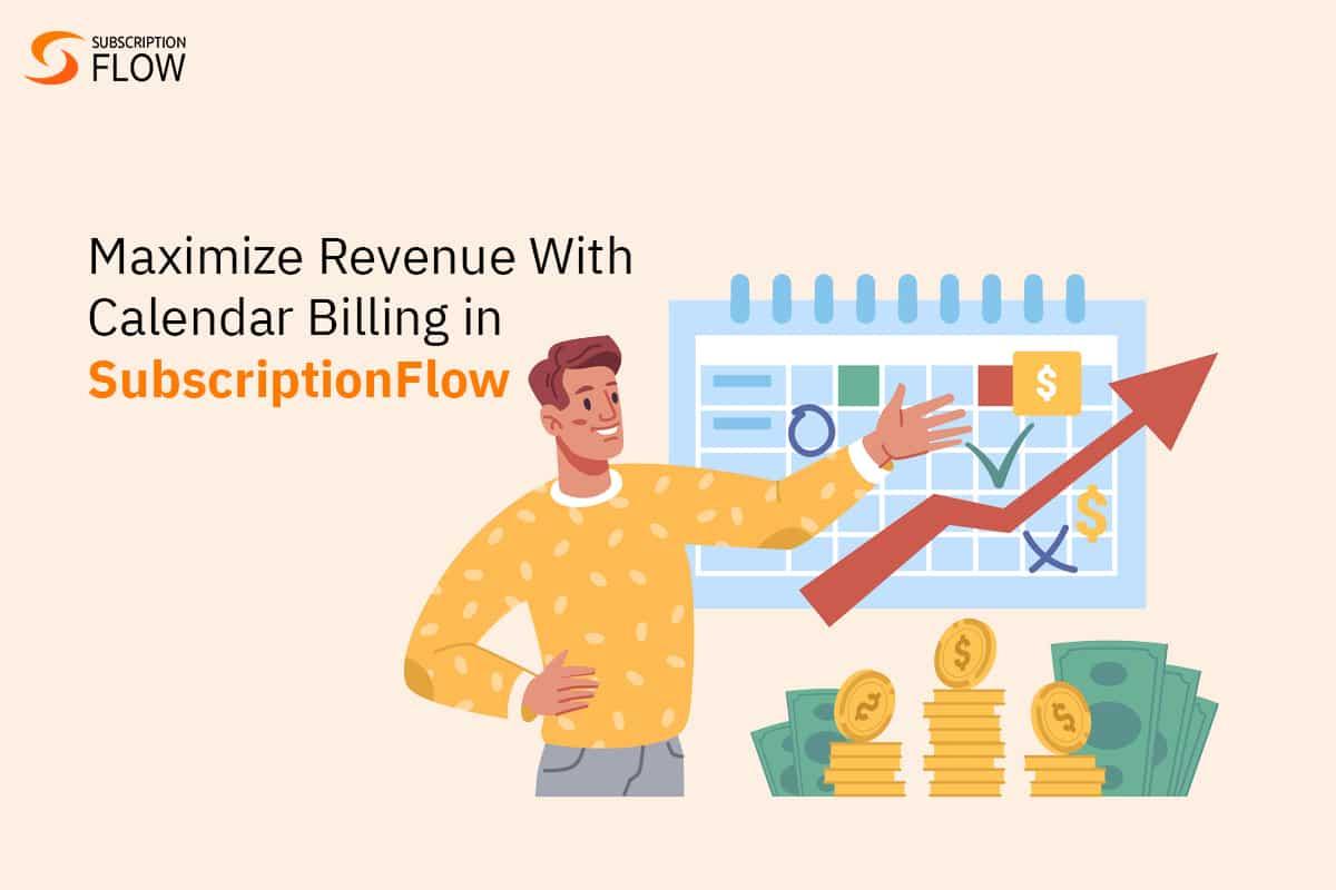 All You Need to Know About Calendar Billing, Its Benefits, and Implementation in SaaS 